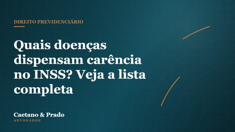 Quais doenças dispensam carência no INSS? Veja a lista completa — Caetano & Prado Advogados
