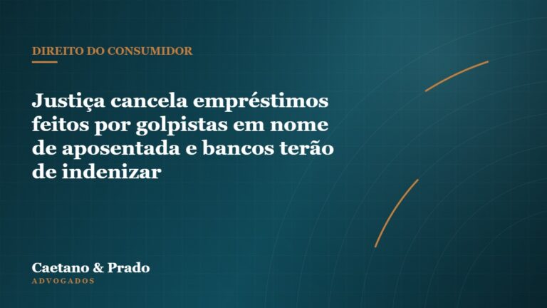 Justiça cancela empréstimos feitos por golpistas em nome de aposentada e bancos terão de indenizar — Caetano & Prado Advogados