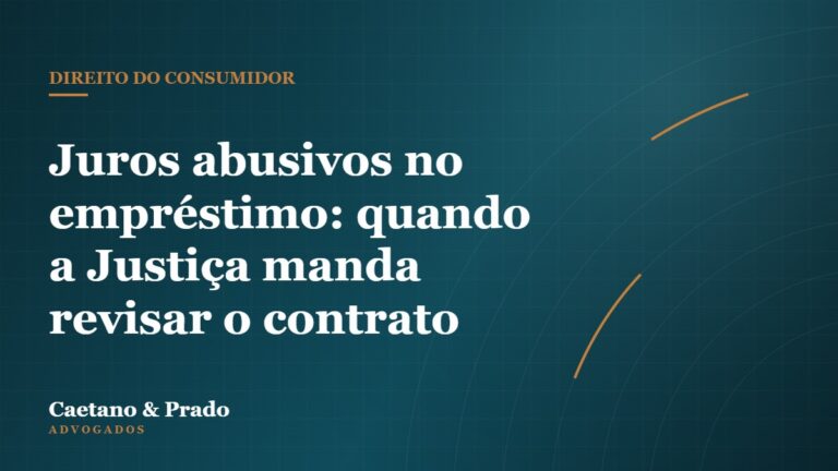 Juros abusivos no empréstimo: quando a Justiça manda revisar o contrato — Caetano & Prado Advogados