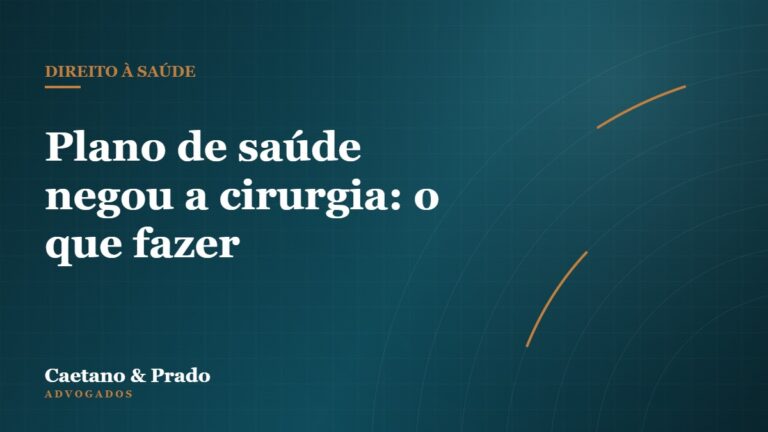Plano de saúde negou a cirurgia: o que fazer — Caetano & Prado Advogados