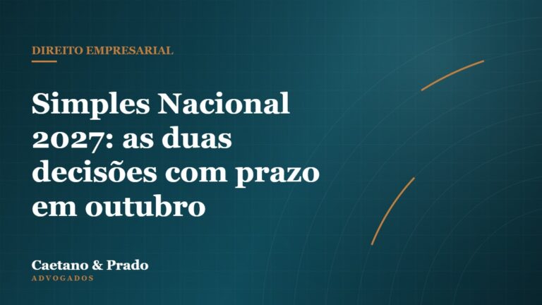 Simples Nacional 2027: as duas decisões com prazo em outubro — Caetano & Prado Advogados